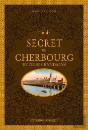 Guide Secret De Cherbourg Et De Ses Environs