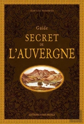 Guide Secret De L'Auvergne