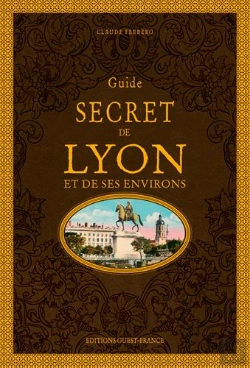 Bertrand.pt - Guide Secret De Lyon Et De Ses Environs
