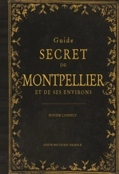 Guide Secret De Montpellier Et De Ses Environs