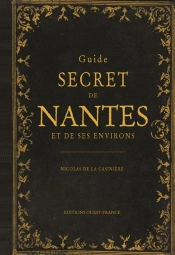 Guide Secret De Nantes Et De Ses Environs