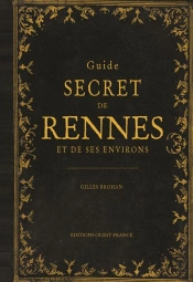 Guide Secret De Rennes Et De Ses Environs