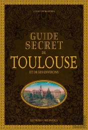 Guide Secret De Toulouse Et Ses Environs