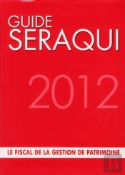 Guide Seraqui 2012 - Le Fiscal De La Gestion De Patrimoine