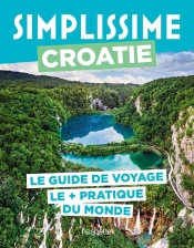 Guide Simplissime : Croatie : Le Guide De Voyage Le + Pratique Du Monde