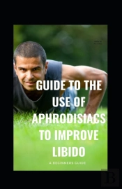 Guide Tо Thе Uѕе Of Aphrodisiacs Tо ImрRоVе Libido