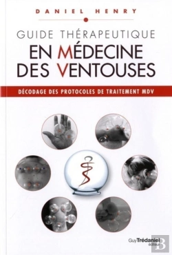 Bertrand.pt - Guide Thérapeutique En Médecine Des Ventouses ; Décodage Des Protocoles De Traitement Mdv ; Aide-Mémoire Du Praticien