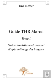 Guide Thr Maroc Tome 1 ; Guide Touristique Et Manuel D'Apprentissage Des Langues