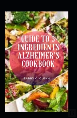 Bertrand.pt - Guide To 5 Ingredients Alzheimer'S Cookbook