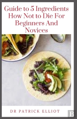Bertrand.pt - Guide To 5 Ingredients How Not To Die For Beginners And Novices