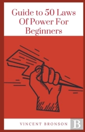 Guide To 50 Laws Of Power For Beginners