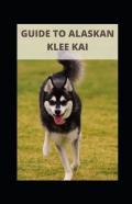 Guide To Alaskan Klee Kai