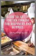 Guide To Art Of Foreign Cooking For Beginners And Dummies