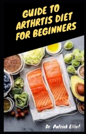 Guide To Arthritics Diet For  Beginners