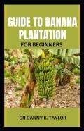 Guide To Banana Plantation For Beginner