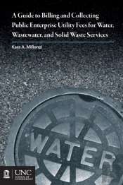Guide To Billing And Collecting Public Enterprise Utility Fees For Water, Wastewater, And Solid Waste Services