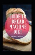 Guide To Bread Machine