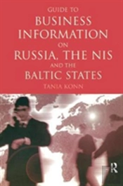 Guide To Business Information On Russia, The Nis And The Baltic States
