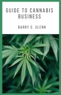 Guide To Cannabis Business