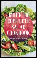 Guide To Complete Salad Cookbook