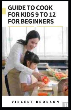 Bertrand.pt - Guide To Cook For Kids 9 To 12 For Beginners