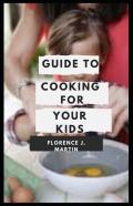 Guide To Cooking For Your Kids