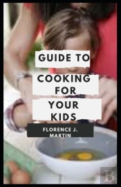 Guide To Cooking For Your Kids
