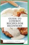 Guide To Cowboy Recipes For Beginners