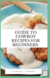 Guide To Cowboy Recipes For Beginners