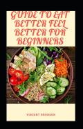 Guide To Eat Better Feel Better For Beginners