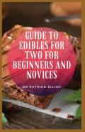 Guide To Edibles For Two For Beginners And Novices