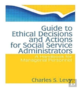 Bertrand.pt - Guide To Ethical Decisions And Actions For Social Service Administrators