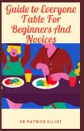 Guide To Everyone Table For Beginners And Novices