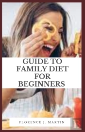 Guide To Family Diet For Beginners
