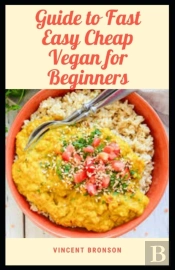 Guide To Fast Easy Cheap Vegan For Beginner