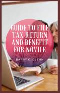 Guide To File Tax Return And Benefit For Novice