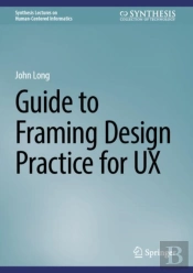 Guide To Framing Design Practice For Ux