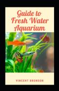 Guide To Fresh Water Aquarium