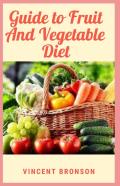 Guide To Fruit And Vegetable Diet