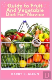 Guide To Fruit And Vegetable Diet For Novice