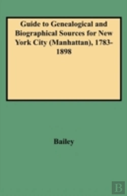 Bertrand.pt - Guide To Genealogical And Biographical Sources For New York City (Manhattan), 1783-1898