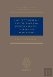 Guide To General Principles Of Law In International Investment Arbitration