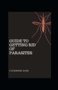 Guide To Getting Rid Of Parasites