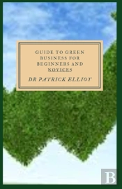 Guide To Green Business For Beginners And Novices