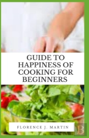 Guide To Happiness Of Cooking For Beginners