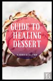 Guide To Healing Dessert