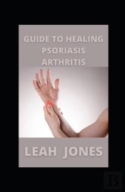 Guide To Healing Psoriasis Arthritis