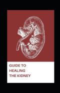 Guide To Healing The Kidney