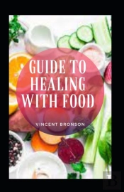 Guide To Healing With Food