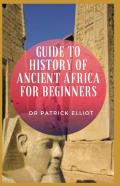 Guide To History Of Ancient Africa For Beginners